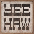 YeeHaw: 4 x 4 x 1